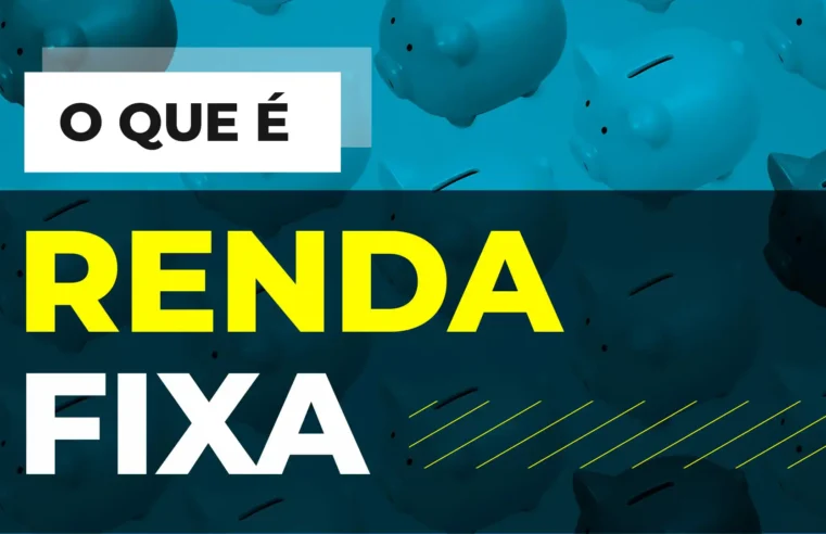 Renda Fixa: O Guia Completo Para Investir com Segurança e Rentabilidade