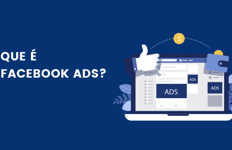 O Que é Facebook Ads e Como Funcionam?